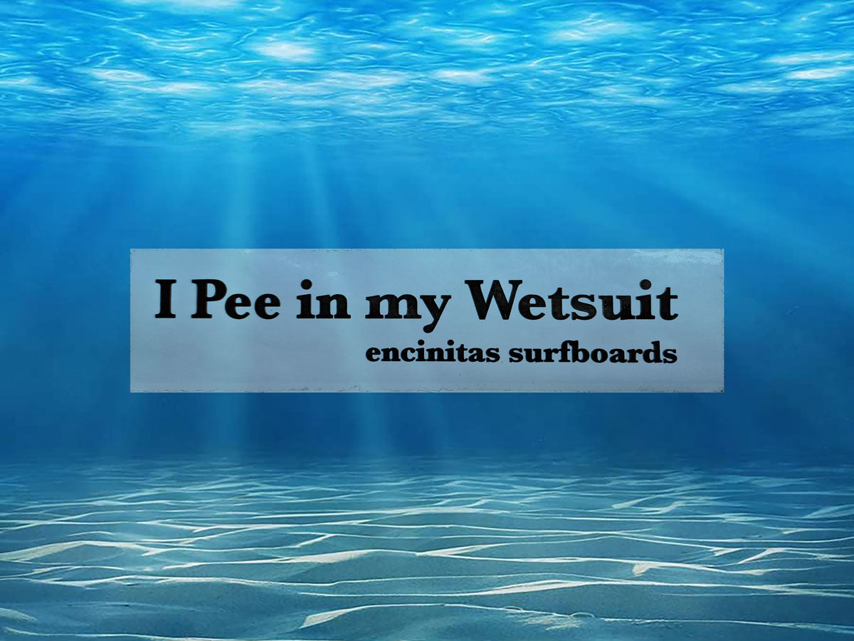 I Pee In My Wetsuit