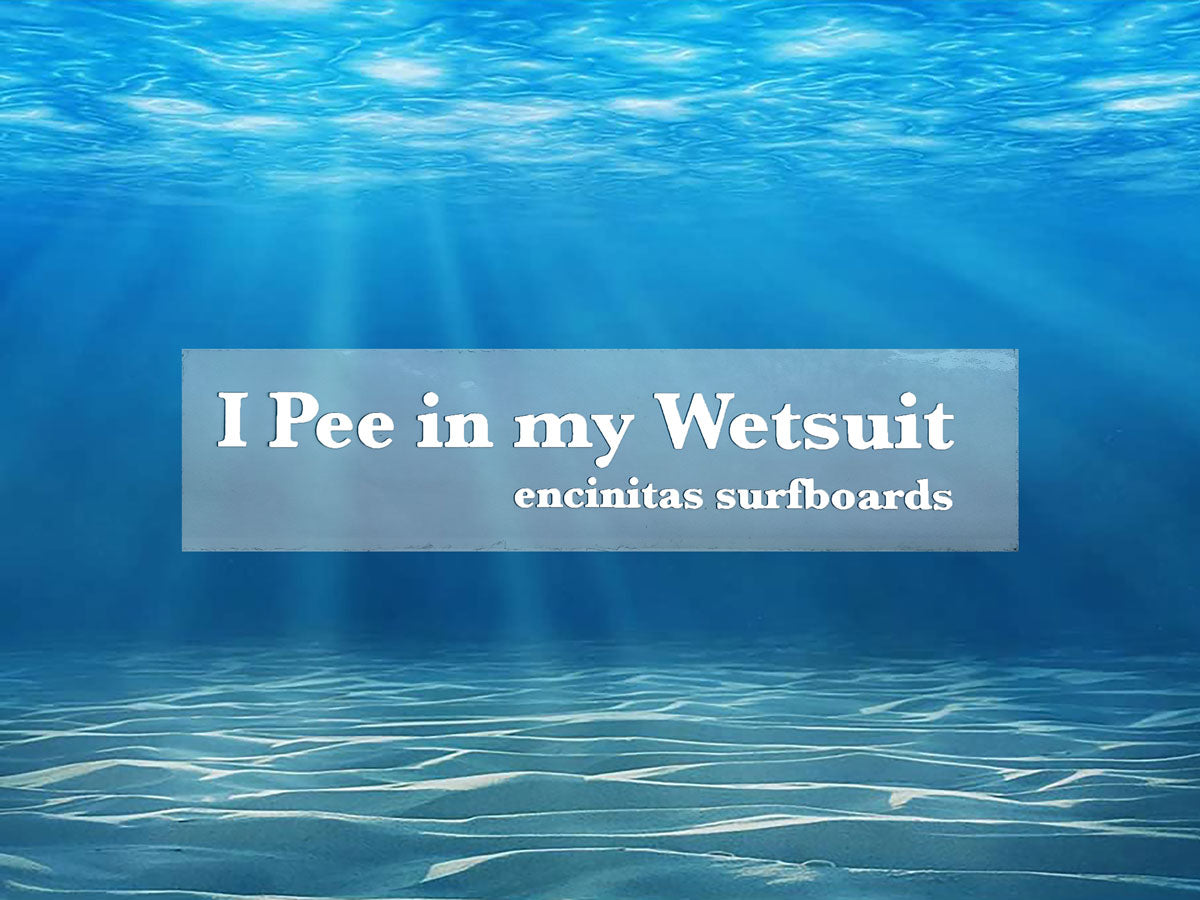 I Pee In My Wetsuit